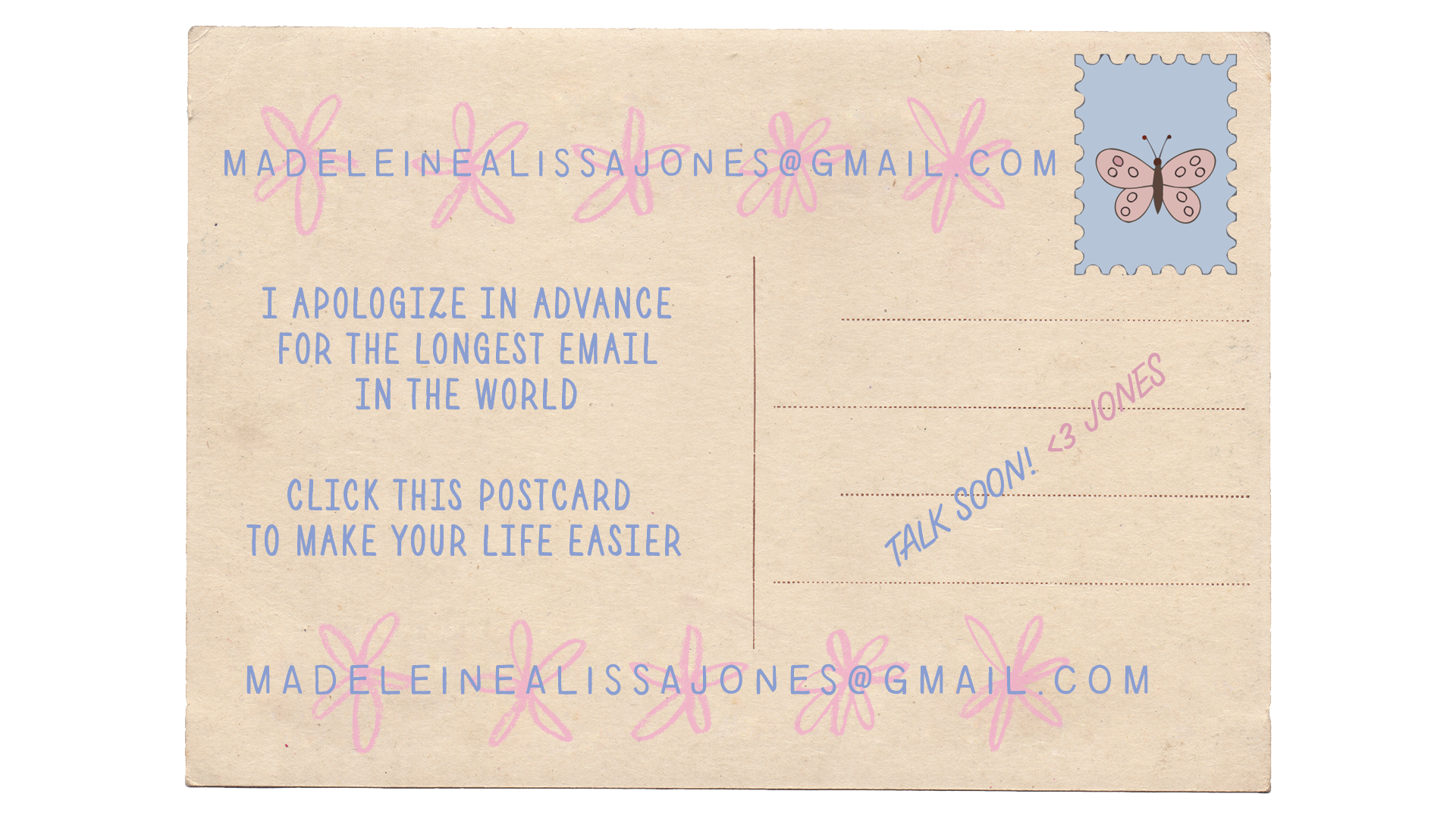 Postcard: I apologize in advance for the longest email in the world. Click this postcard to make your life easier. madeleinealissajones@gmail.com